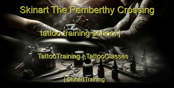 Skinart The Pemberthy Crossing tattoo training school | TattooTraining | TattooClasses | SkinartTraining-United States